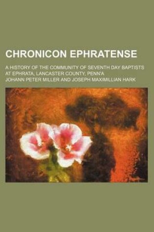 Cover of Chronicon Ephratense; A History of the Community of Seventh Day Baptists at Ephrata, Lancaster County, Penn'a