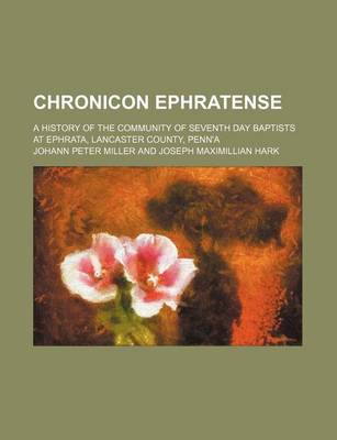 Book cover for Chronicon Ephratense; A History of the Community of Seventh Day Baptists at Ephrata, Lancaster County, Penn'a