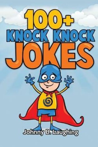 Cover of 100+ Knock Knock Jokes