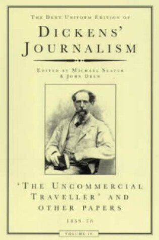 Cover of Dickens Journalism Vol 4: Uncommerical Traveller & Other Stories