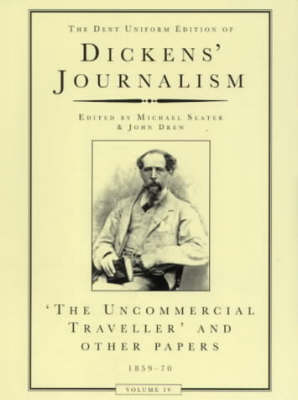 Book cover for Dickens Journalism Vol 4: Uncommerical Traveller & Other Stories