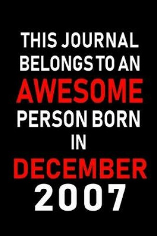 Cover of This Journal belongs to an Awesome Person Born in December 2007