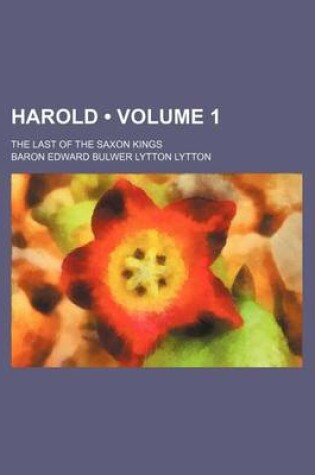Cover of Harold (Volume 1); The Last of the Saxon Kings