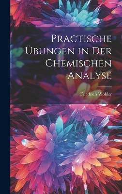 Book cover for Practische Übungen in Der Chemischen Analyse