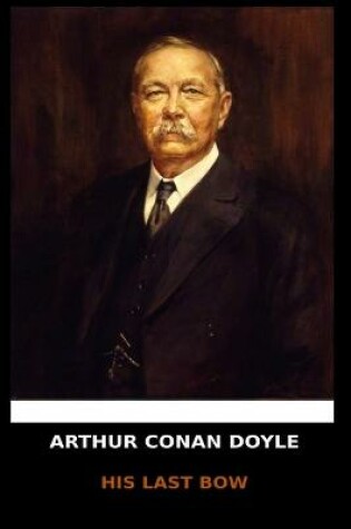 Cover of Arhur Conan Doyle - His Last Bow