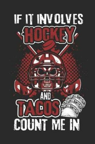 Cover of If it Involves Hockey And Tacos Count Me In