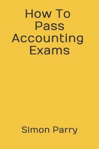 Cover of How To Pass Accounting Exams