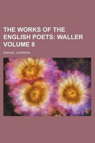 Cover of The Works of the English Poets Volume 8; Waller