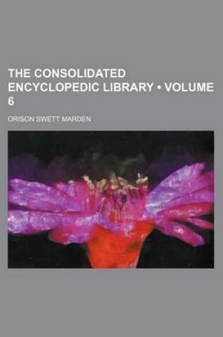 Cover of The Consolidated Encyclopedic Library (Volume 6)