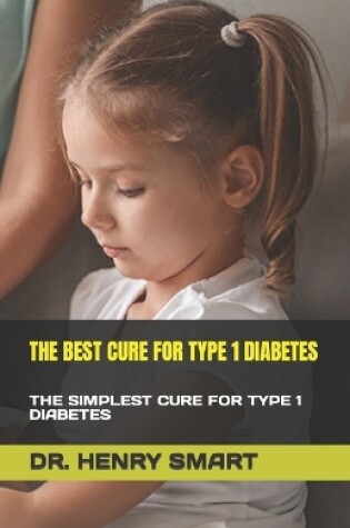 Cover of The Best Cure for Type 1 Diabetes