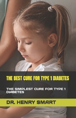 Book cover for The Best Cure for Type 1 Diabetes