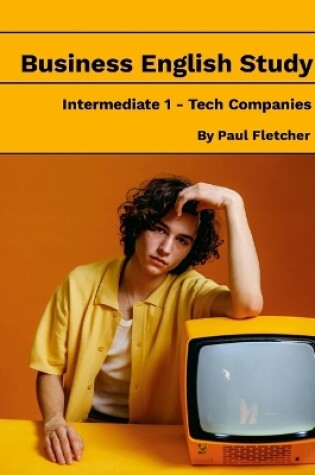Cover of Business English Study - Intermediate 1 - Tech Companies - Quattro