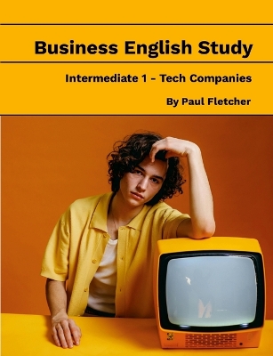 Book cover for Business English Study - Intermediate 1 - Tech Companies - Quattro