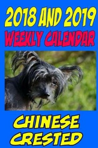 Cover of 2018 and 2019 Weekly Calendar Chinese Crested