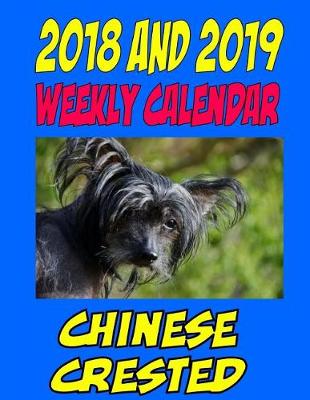 Book cover for 2018 and 2019 Weekly Calendar Chinese Crested