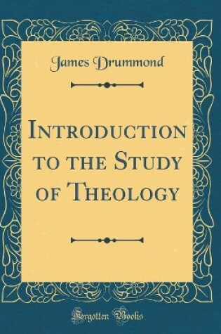 Cover of Introduction to the Study of Theology (Classic Reprint)