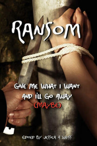 Cover of Ransom, Give Me What I Want and I'll Go Away (Maybe)