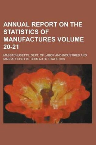 Cover of Annual Report on the Statistics of Manufactures Volume 20-21