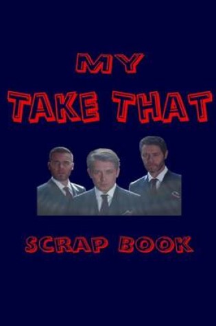 Cover of My Take That Scrap Book