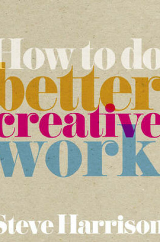 Cover of How to do better creative work