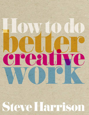 Book cover for How to do better creative work