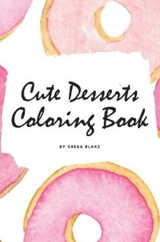 Cover of Cute Desserts Coloring Book for Children (8.5x8.5 Coloring Book / Activity Book)