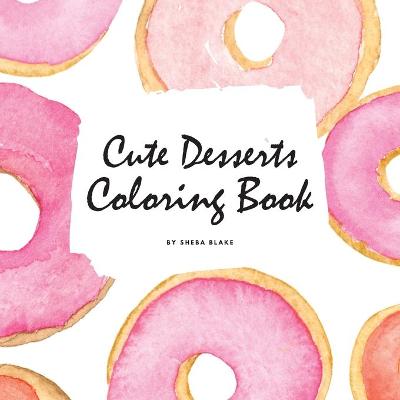 Book cover for Cute Desserts Coloring Book for Children (8.5x8.5 Coloring Book / Activity Book)