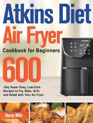 Cover of Atkins Diet Air Fryer Cookbook for Beginners