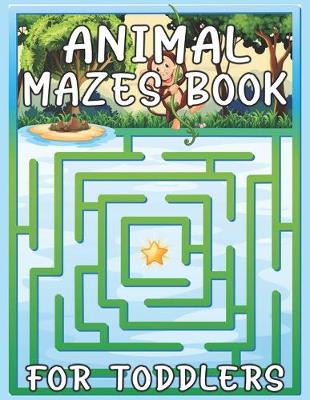 Book cover for Animal Mazes Book For Toddlers