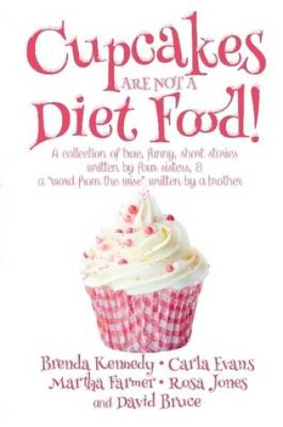 Cover of Cupcakes are Not a Diet Food