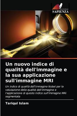 Book cover for Un nuovo indice di qualita dell'immagine e la sua applicazione sull'immagine MRI