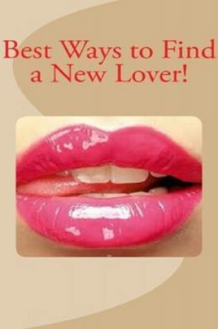 Cover of Best Ways to Find a New Lover!