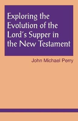 Book cover for Exploring the Evolution of the Lord's Supper in the New Testament