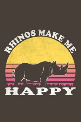 Cover of Rhinos Make Me Happy