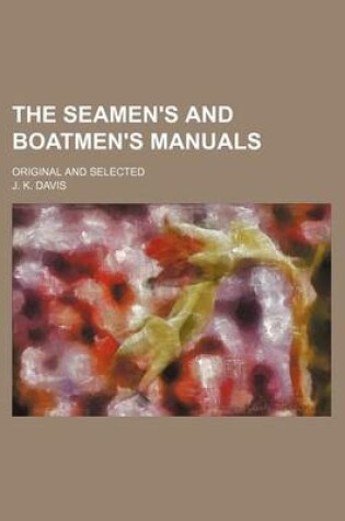 Cover of The Seamen's and Boatmen's Manuals; Original and Selected