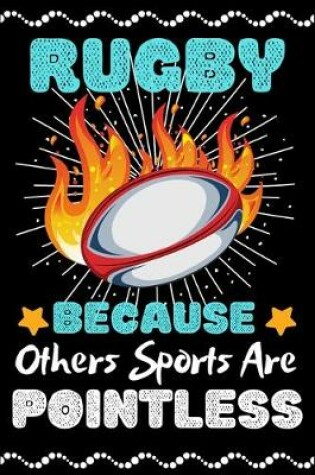 Cover of Rugby Because Others Sports Are Pointless