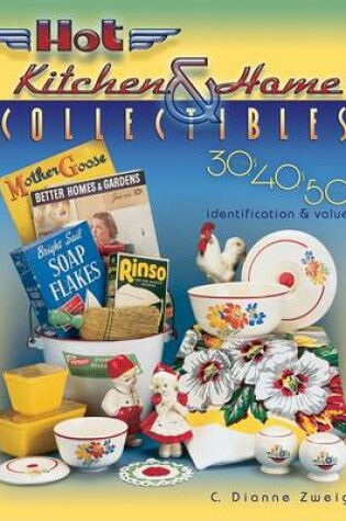 Cover of Hot Kitchen & Home Collectibles of the 30s, 40s, 50s