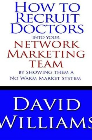 Cover of How to Recruit Doctors into Your Network Marketing Team