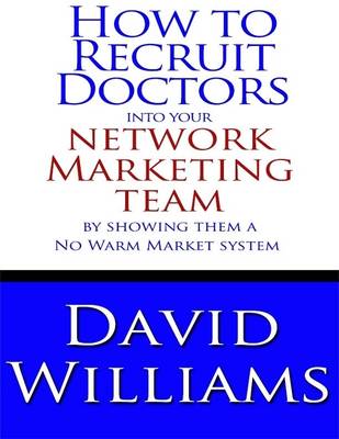 Book cover for How to Recruit Doctors into Your Network Marketing Team