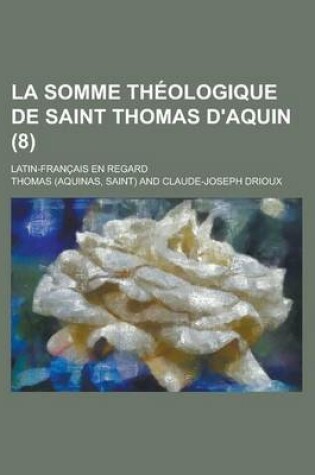 Cover of La Somme Theologique de Saint Thomas D'Aquin; Latin-Francais En Regard (8 )