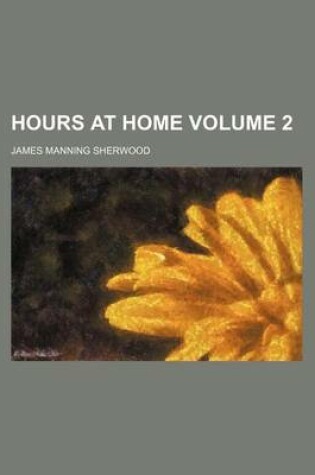 Cover of Hours at Home Volume 2