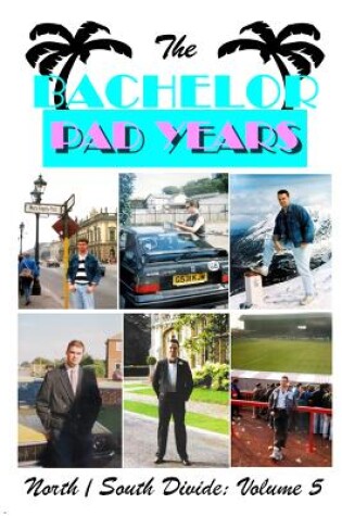 Cover of The Bachelor Pad Years