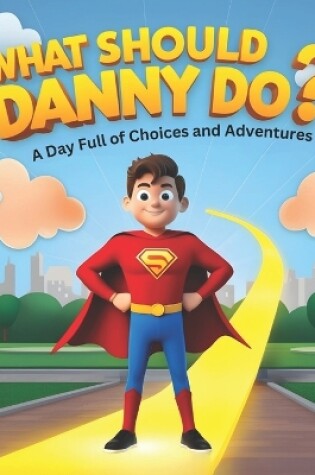 Cover of What Should Danny Do?