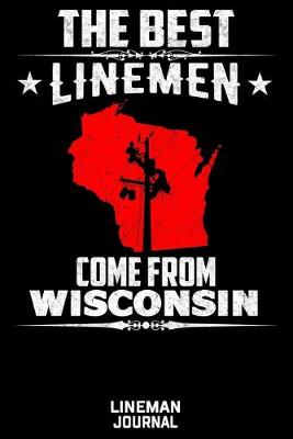 Book cover for The Best Linemen Come From Wisconsin Lineman Journal