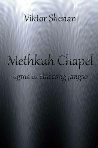 Cover of Methkuh Chapel - Agma Ui Sinseong Jangso