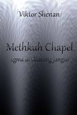 Book cover for Methkuh Chapel - Agma Ui Sinseong Jangso