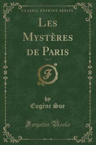 Cover of Les Mystères de Paris, Vol. 1 (Classic Reprint)