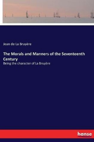 Cover of The Morals and Manners of the Seventeenth Century
