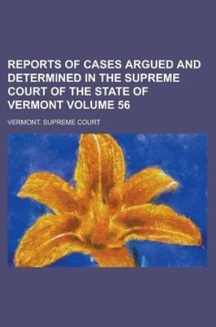 Cover of Reports of Cases Argued and Determined in the Supreme Court of the State of Vermont Volume 56