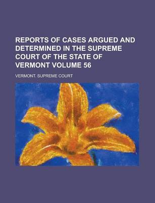 Book cover for Reports of Cases Argued and Determined in the Supreme Court of the State of Vermont Volume 56